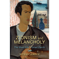 Zionism and Melancholy: The Short Life of Israel Zarchi