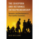 The Diaspora and Returnee Entrepreneurship: Dynamics and Development in Post-Conflict Economies