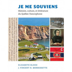 Je me souviens: Histoire, culture, et litterature du Quebec francophone