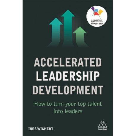 Accelerated Leadership Development: How to Turn Your Top Talent into Leaders