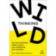 Wild Thinking: 25 Unconventional Ideas to Grow Your Brand and Your Business