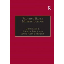 Plotting Early Modern London: New Essays on Jacobean City Comedy