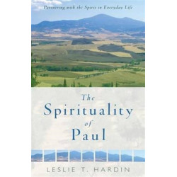 The Spirituality of Paul – Partnering with the Spirit in Everyday Life: Partnering with the Spirit in Everyday Life