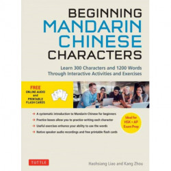 Beginning Mandarin Chinese Characters Volume 1: Learn 300 Chinese Characters and 1200 Words and Phrases with Activities and Exercises