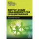 Supply Chain Management for Humanitarians: Tools for Practice