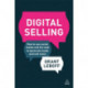 Digital Selling: How to Use Social Media and the Web to Generate Leads and Sell More