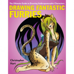 Drawing Fantastic Furries: The Ultimate Guide to Drawing Anthropomorphic Characters