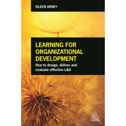 Learning for Organizational Development: How to Design, Deliver and Evaluate Effective L&D