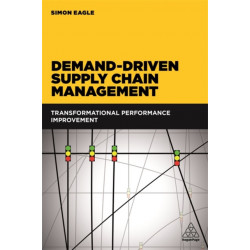 Demand-Driven Supply Chain Management: Transformational Performance Improvement