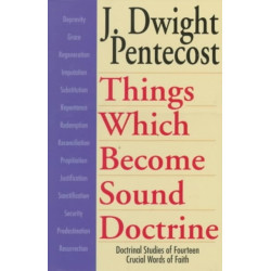 Things Which Become Sound Doctrine – Doctrinal Studies of Fourteen Crucial Words of Faith