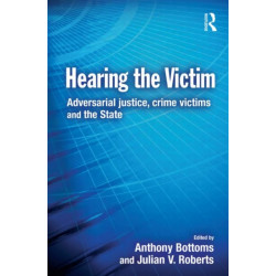 Hearing the Victim: Adversarial Justice, Crime Victims and the State