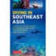 Diving in Southeast Asia: A Guide to the Best Sites in Indonesia, Malaysia, the Philippines and Thailand