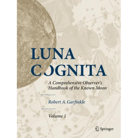 Luna Cognita: A Comprehensive Observer’s Handbook of the Known Moon