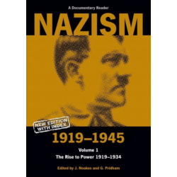 Nazism 1919–1945 Volume 1: The Rise to Power 1919–1934: A Documentary Reader