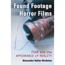 Found Footage Horror Films: Fear and the Appearance of Reality