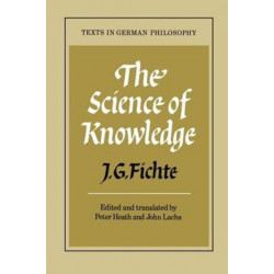 The Science of Knowledge: With the First and Second Introductions