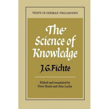 The Science of Knowledge: With the First and Second Introductions