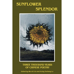 Sunflower Splendor: Three Thousand Years of Chinese Poetry
