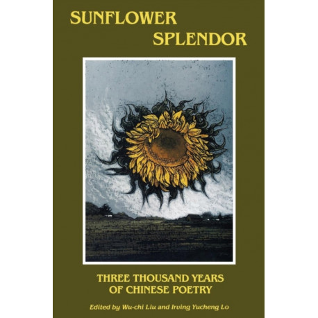 Sunflower Splendor: Three Thousand Years of Chinese Poetry