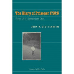 The Diary of Prisoner 17326: A Boy's Life in a Japanese Labor Camp