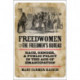 Freedwomen and the Freedmen's Bureau: Race, Gender, and Public Policy in the Age of Emancipation