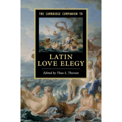 The Cambridge Companion to Latin Love Elegy