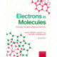 Electrons in Molecules: From Basic Principles to Molecular Electronics