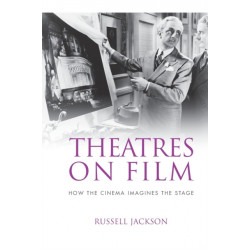 Theatres on Film: How the Cinema Imagines the Stage