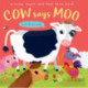 Cow Says Moo: A noisy touch-and-feel farm book