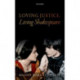 Loving Justice, Living Shakespeare