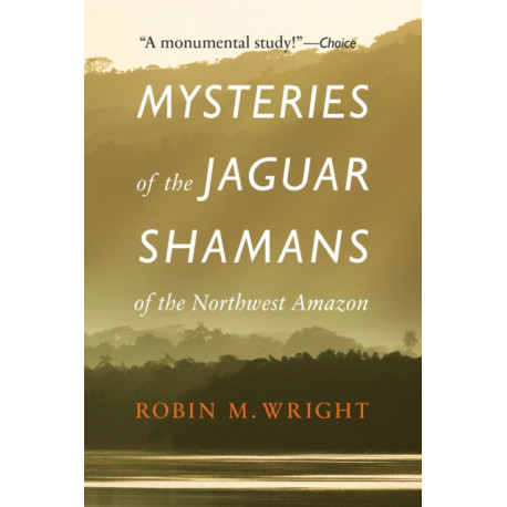 Mysteries of the Jaguar Shamans of the Northwest Amazon