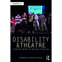 Disability and Theatre: A Practical Manual for Inclusion in the Arts