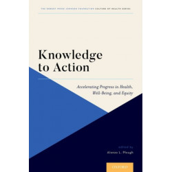 Knowledge to Action: Accelerating Progress in Health, Well-Being, and Equity