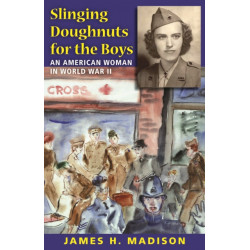 Slinging Doughnuts for the Boys: An American Woman in World War II