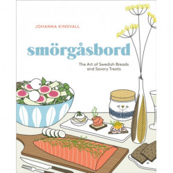 Smorgasbord: The Art of Swedish Breads and Savory Treats [A Cookbook]