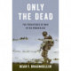 Only the Dead: The Persistence of War in the Modern Age