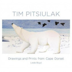 Tim Pitsiulak Drawings and Prints from Cape Dorset