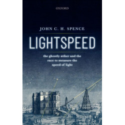 Lightspeed: The Ghostly Aether and the Race to Measure the Speed of Light