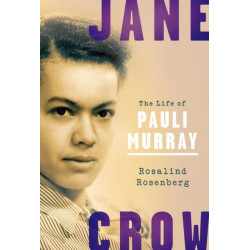 Jane Crow: The Life of Pauli Murray