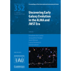 Uncovering Early Galaxy Evolution in the ALMA and JWST Era (IAU S352)