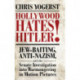 Hollywood Hates Hitler!: Jew-Baiting, Anti-Nazism, and the Senate Investigation Into Warmongering in Motion Pictures
