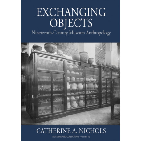 Exchanging Objects: Nineteenth-Century Museum Anthropology at the Smithsonian Institution
