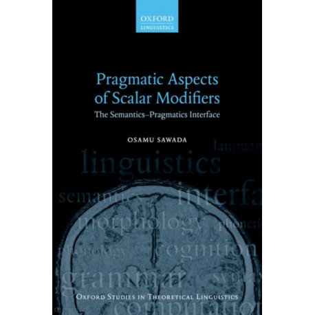 Pragmatic Aspects of Scalar Modifiers: The Semantics-Pragmatics Interface