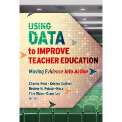 Using Data to Improve Teacher Education: Moving Evidence Into Action