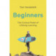 Beginners: The Joy and Transformative Power of Lifelong Learning