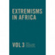 Extremisms in Africa Vol 3 Volume 3: Volume 3