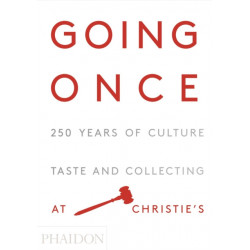 Going Once: 250 Years of Culture, Taste and Collecting at Christie's