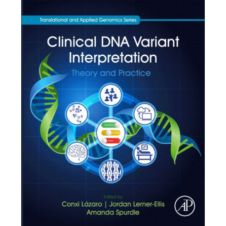 Clinical DNA Variant Interpretation: Theory and Practice