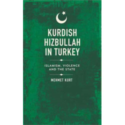 Kurdish Hizbullah in Turkey: Islamism, Violence and the State