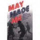 May Made Me: An Oral History of the 1968 Uprising in France
